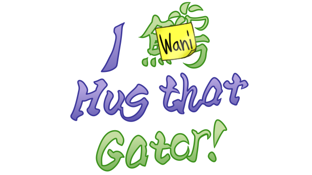 I Wani Hug that Gator!