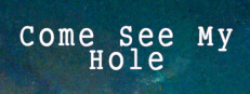 Come See My Hole