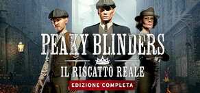 Peaky Blinders: The King's Ransom Complete Edition