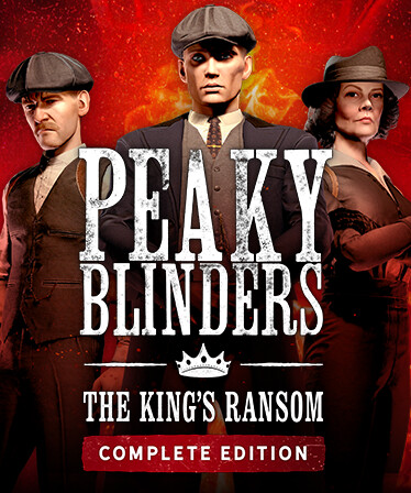 Peaky Blinders: The King's Ransom Complete Edition