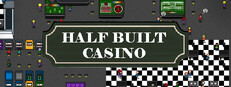 Half Built: Casino
