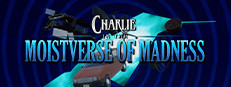 Charlie in the Moistverse of Madness
