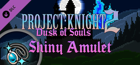 PROJECT : KNIGHT™ 2 Shiny Amulet banner image