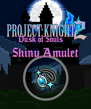 PROJECT : KNIGHT™ 2 Shiny Amulet