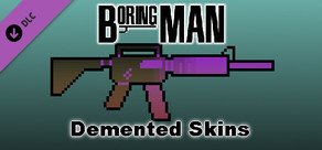Boring Man: Demented Weapon Skins