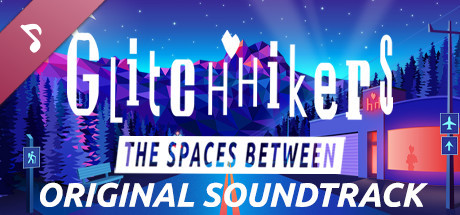 Glitchhikers: The Spaces Between Original Soundtrack banner