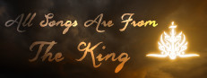 All Songs Are From The King