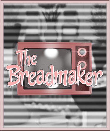 The Breadmaker