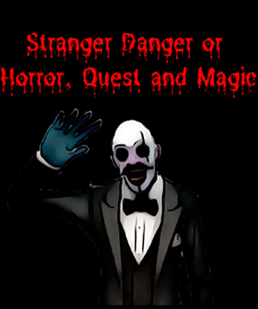 Stranger Danger or Horror, Quest and Magic