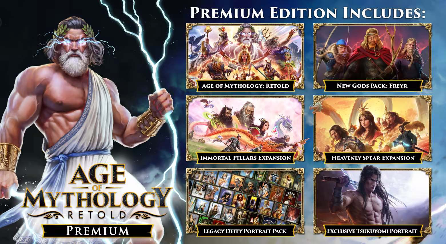 A picture showing Zeus standing on the left with a lighting bolt in each hand, and power emanating from his eyes. On the right are six smaller graphics, each representing a piece of content unlocked with Age of Mythology: Retold Premium Edition. The standard version of the game, New Gods Pack: Freyr, Immortal Pillars Expansion, Heavenly Spear Expansion, Legacy Deity Portrait Pack and an exclusive Tsukuyomi god portrait.
