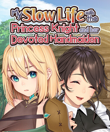 My Slow Life with the Princess Knight and Her Devoted Handmaiden