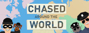 Chased Around The World