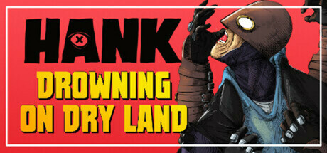 Hank: Drowning On Dry Land banner image