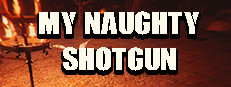 My NAUGHTY Shotgun