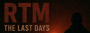 RTM - The Last Days