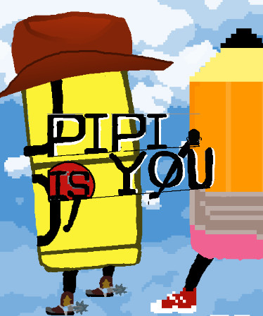 PIPI IS YOU