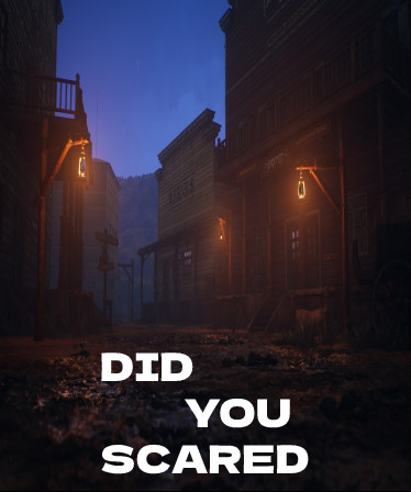 DID YOU SCARED