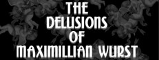 The Delusions of Maximillian Wurst