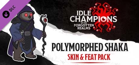 Idle Champions - Polymorphed Shaka Skin & Feat Pack