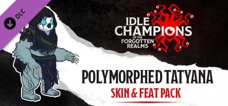 Idle Champions - Polymorphed Tatyana Skin & Feat Pack