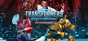TRANSFORMERS: EARTHSPARK - In missione