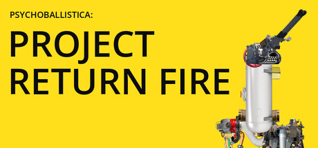 Psychoballistica: PROJECT RETURN FIRE