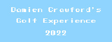 Damien Crawford's Golf Experience 2022