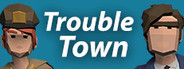 Trouble Town