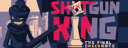 Shotgun King: The Final Checkmate