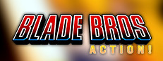 Blade Bros ACTION!