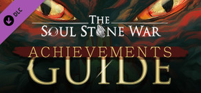 The Soul Stone War - Achievements Guide