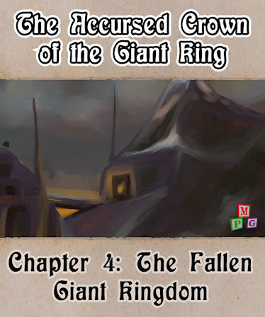 The Accursed Crown of the Giant King: Chapter 4 - The Fallen Giant Kingdom