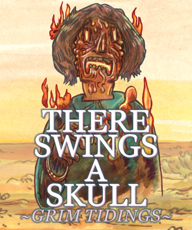 There Swings a Skull: Grim Tidings