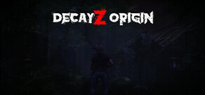 DecayZ Origin