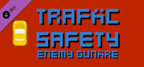 Traffic Safety Enemy Gunfire