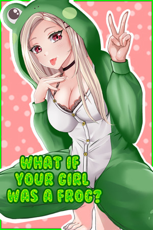 What if your girl was a frog?