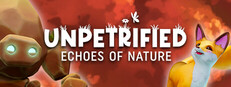 Unpetrified: Echoes of Nature game capsule image