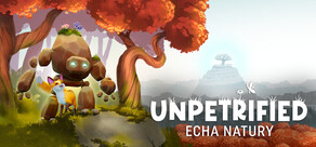 Unpetrified: Echa Natury