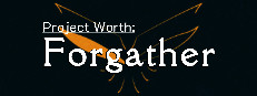 Project Worth: Forgather