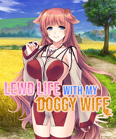 Lewd Life with my Doggy Wife