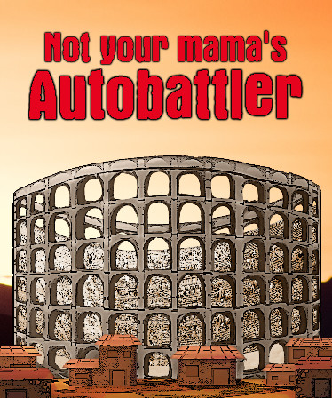 Not Your Mama's Autobattler