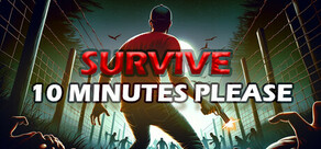 Survive 10 Minutes Please