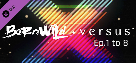 BornWild • Versus S1 Ep.1 to 8 (Vol.1) banner image