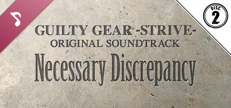 Steam：Guilty Gear -Strive- Original Soundtrack Necessary Discrepancy Disc 2