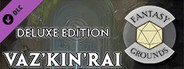 Fantasy Grounds - Vaz'kin'rai: Deluxe Edition