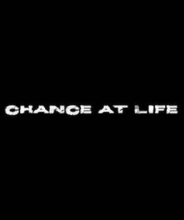 Chance at Life