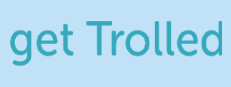 Get Trolled