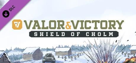 Valor &amp; Victory: Shield of Cholm