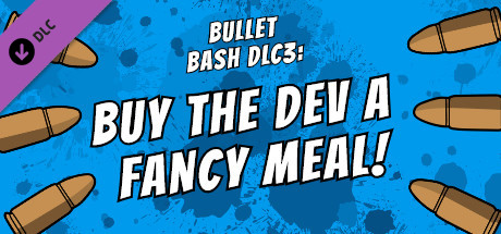 Buy The Dev a Fancy Meal - Bullet Bash banner image