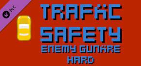 Traffic Safety Enemy Gunfire Hard